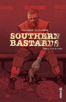 Southern Bastards - Tome 2 - Sang et sueur