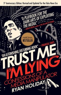Trust Me, I'm Lying - Confessions of a Media Manipulator