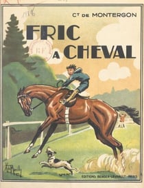 Fric à cheval - Avec 222 illustrations et une couverture en couleurs du Capitaine de Marcilly