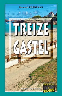 Treize Gastel - Les enquêtes de Bernie Andrew - Tome 13