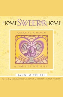 Home Sweeter Home - Creating A Haven Of Simplicity And Spirit