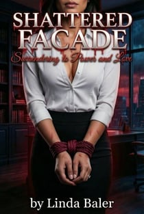 Shattered Facade: Surrendering to Power and Love