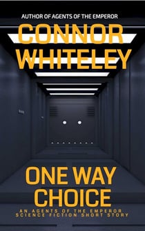 One Way Choice: An Agents of The Science Fiction Short Story - Agents of The Emperor Science Fiction Stories, #19