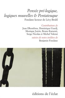 Pensée pré-logique, logiques nouvelles &amp; Pentateuque - Fondane lecteur de Lévy-Bruhl