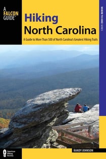 Hiking North Carolina - A Guide to More Than 500 of North Carolina's Greatest Hiking Trails