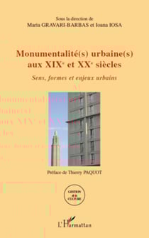 Monumentalité(s) urbaine(s) aux XIXe et XXe siècles - Sens, formes et enjeux urbains