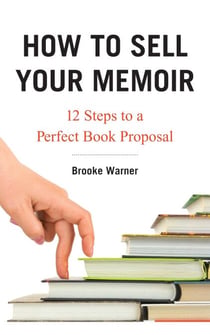 How to Sell Your Memoir - 12 Steps to a Perfect Book Proposal