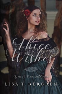 Three Wishes (River of Time California, Book 1) - River of Time California, #2