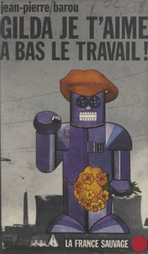 Gilda, je t'aime, à bas le travail ! - Peint en vert sur les murs d'une usine à Sochaux en mai 68