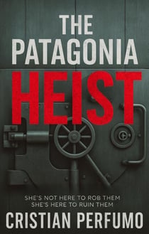 The Patagonia heist