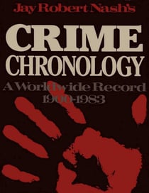 Jay Robert Nash's Crime Chronology - A Worldwide Record 1900-1983
