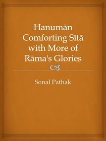 Hanuman Comforting Sita with More of Rama's Glories