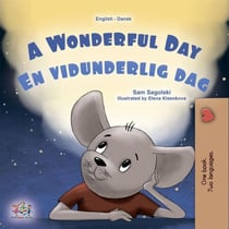 A Wonderful Day En vidunderlig dag - English Danish Bilingual Collection