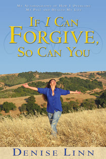 If I Can Forgive, So Can You - My Autobiography of How I Overcame My Past and Healed My Life