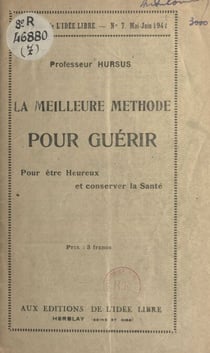 La meilleure méthode pour guérir - Pour être heureux et conserver la santé