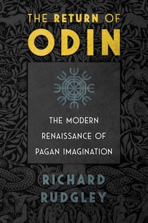 The Return of Odin - The Modern Renaissance of Pagan Imagination