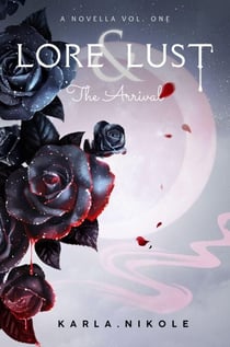 Lore and Lust a Novella: The Arrival - Lore and Lust, #4