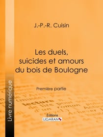 Les duels, suicides et amours du bois de Boulogne - Première partie