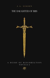 The Daughter of Iris - Heirs of Resurrection, #2