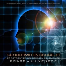 S'endormir en douceur et retrouver un sommeil de qualité grâce à l'hypnose - Un programme simple, rapide et efficace basé sur des techniques éprouvées