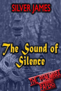 The Sound of Silence - The Penumbra Papers, #4