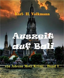 Auszeit auf Bali - ein Adrian Metzt Krimi - Band 1