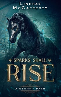 A Stormy Path - Sparks Shall Rise, #3