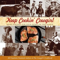 Keep Cookin' Cowgirl - More Recipes for Your Home on the Range