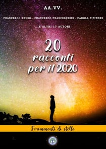 20 racconti per il 2020 - Frammenti di stelle