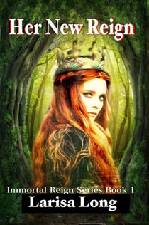 Her New Reign: Paranormal Fantasy Reverse Harem - Immortal Reign, #1
