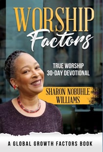 Worship Factors: 30 Days To True Worship - Global Growth Factors