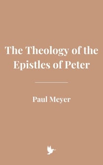 The Theology of the Epistles of Peter