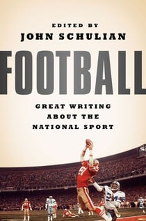 Football: Great Writing About the National Sport - A Library of America Special Publication
