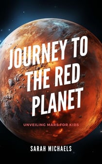 Journey to the Red Planet: Unveiling Mars for Kids - Planets for Kids