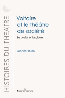 Voltaire et le théâtre de société - Le plaisir et la gloire