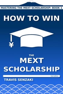 How to Win the MEXT Scholarship (2nd edition) - Mastering the MEXT Scholarship Application: The TranSenz Guide, #1