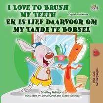 I Love to Brush My Teeth Ek is Lief daarvoor om my Tande te Borsel - English Afrikaans Bilingual Collection