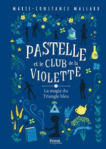 T2 Pastelle et le club de la Violette - La magie du Triangle bleu - La magie du Triangle bleu