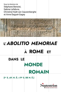 L’abolitio memoriae à Rome et dans le monde romain - (Iers. av.n.è.—IVes. den.è.)