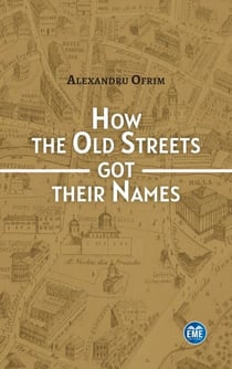 How the Old Streets got their Names - A cultural History of Bucharest