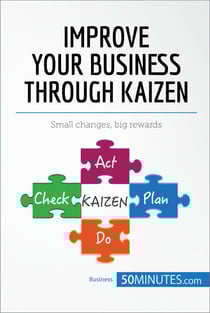 Improve Your Business Through Kaizen - Boost your results with continuous improvement