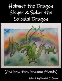 Helmut the Dragon Slayer &amp; Splat the Suicidal Dragon