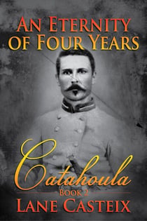 An Eternity of Four Years - Catahoula Chronicles, #2