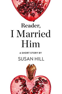 Reader, I Married Him - A Short Story from the collection, Reader, I Married Him