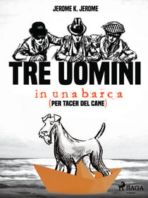 Tre uomini in una barca (per tacer del cane)