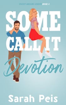 Some Call It Devotion - Sweet Dreams, #4
