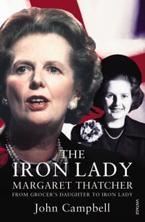 The Iron Lady - Margaret Thatcher: From Grocer’s Daughter to Iron Lady