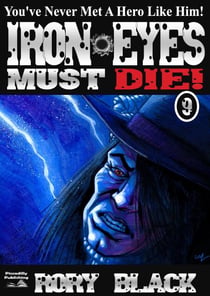 Iron Eyes 9: Iron Eyes Must Die - Iron Eyes, #9