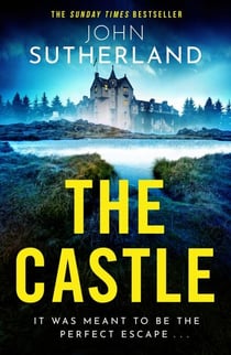 The Castle - The heart-racing new thriller with an incredible ending from Sunday Times bestseller John Sutherland