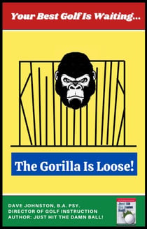 The Gorilla Is Loose!: Your Best Golf Is Waiting - Just Hit The Damn Ball!, #2